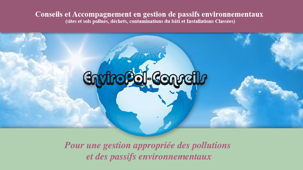 Conseils et Accompagnement en gestion de passifs environnementaux (sites et sols pollués, déchêts, contaminations du bâti et Installations Classées)